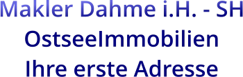 Makler Dahme i.H. - SH OstseeImmobilien  Ihre erste Adresse