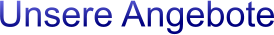 Unsere Angebote
