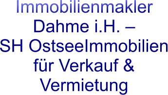 Immobilienmakler Dahme i.H. –  SH OstseeImmobilien für Verkauf & Vermietung
