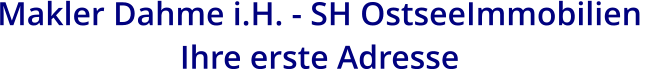 Makler Dahme i.H. - SH OstseeImmobilien  Ihre erste Adresse